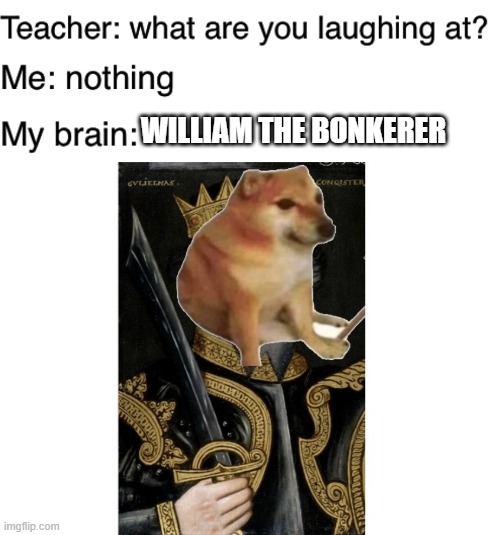 William the Bonkeror